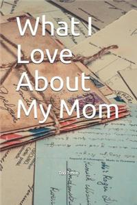 What I Love about My Mom