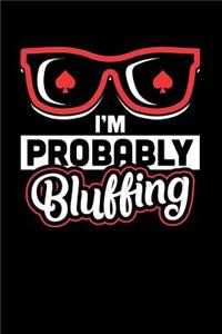 I'm Probably Bluffing
