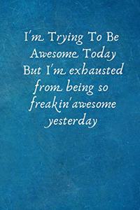 I'm Trying To Be Awesome Today