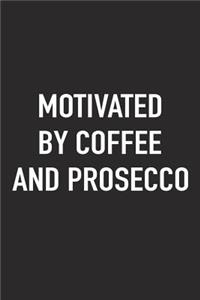 Motivated by Coffee and Prosecco