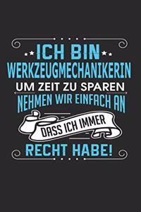 Ich Bin Werkzeugmechanikerin Um Zeit Zu Sparen Nehmen Wir Einfach an Dass Ich Immer Recht Habe!