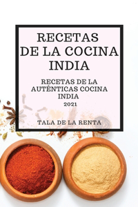 Recetas de la Cocina India 2021 (Indian Cookbook Spanish Edition)