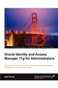 Oracle Identity and Access Manager 11g for Administrators
