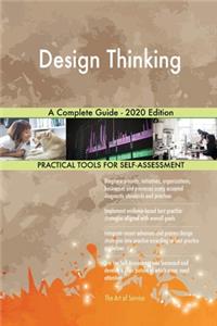 Design Thinking A Complete Guide - 2020 Edition
