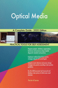 Optical Media A Complete Guide - 2020 Edition