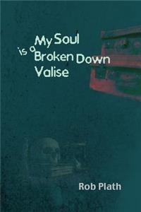 My Soul Is A Broken Down Valise