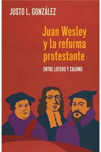 Juan Wesley y la Reforma Protestante