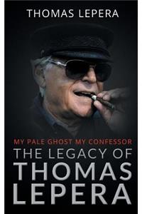 Legacy of Thomas LePera: My Pale Ghost My Confessor