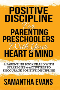 Positive Discipline for Parenting Preschoolers with Your Heart & Mind