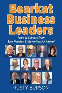 Bearkat Business Leaders: Tales of Success from Sam Houston State University Alumni