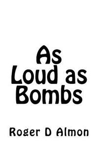 As Loud as Bombs