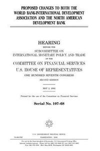 Proposed changes to both the World Bank-International Development Association and the North American Development Bank