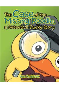 Case of the Missing Poodle, a Detective Ducky Story