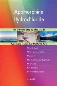 Apomorphine Hydrochloride; The Ultimate Step-By-Step Guide