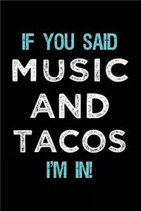 If You Said Music And Tacos I'm In