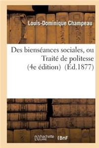Des Bienséances Sociales, Ou Traité de Politesse 4e Édition Revue Par l'Auteur