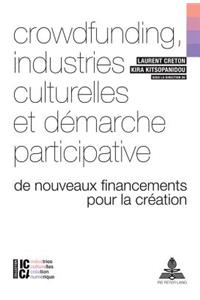 Crowdfunding, Industries Culturelles Et Démarche Participative