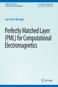 Perfectly Matched Layer (Pml) for Computational Electromagnetics