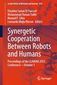 Synergetic Cooperation Between Robots and Humans: Proceedings of the Clawar 2023 Conference--Volume 1