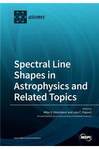 Spectral Line Shapes in Astrophysics and Related Topics