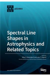 Spectral Line Shapes in Astrophysics and Related Topics