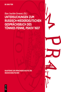 Untersuchungen Zum Russisch-Niederdeutschen Gesprächsbuch Des Tönnies Fenne, Pskov 1607