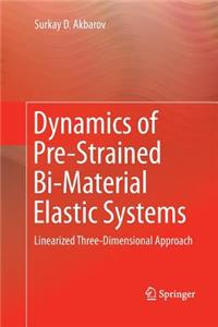 Dynamics of Pre-Strained Bi-Material Elastic Systems