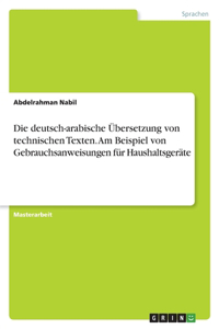 deutsch-arabische Übersetzung von technischen Texten. Am Beispiel von Gebrauchsanweisungen für Haushaltsgeräte