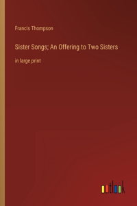 Sister Songs; An Offering to Two Sisters