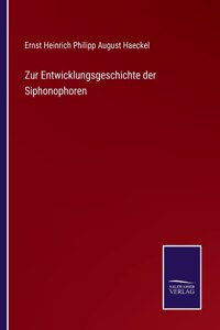 Zur Entwicklungsgeschichte der Siphonophoren