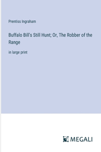 Buffalo Bill's Still Hunt; Or, The Robber of the Range