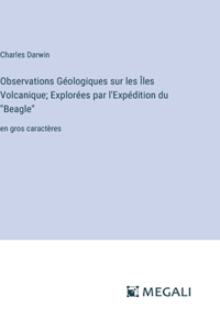 Observations Géologiques sur les Îles Volcanique; Explorées par l'Expédition du 
