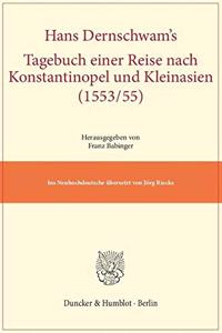 Hans Dernschwam's Tagebuch Einer Reise Nach Konstantinopel Und Kleinasien (1553/55)