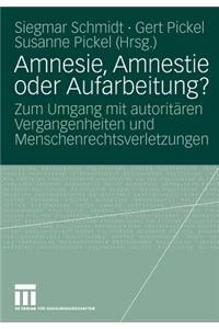 Amnesie, Amnestie Oder Aufarbeitung?