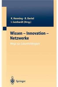 Wissen — Innovation — Netzwerke Wege zur Zukunftsfähigkeit