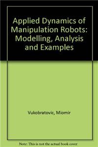 Applied Dynamics of Manipulation Robots