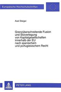 Grenzueberschreitende Fusion und Sitzverlegung von Kapitalgesellschaften innerhalb der EU nach spanischem und portugiesischem Recht