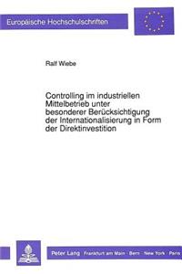 Controlling im industriellen Mittelbetrieb unter besonderer Beruecksichtigung der Internationalisierung in Form der Direktinvestition