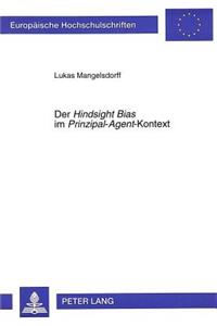 Der «Hindsight Bias» Im «Prinzipal-Agent»-Kontext