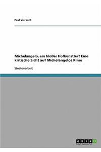 Michelangelo, ein bloßer Hofkünstler? Eine kritische Sicht auf Michelangelos Rime