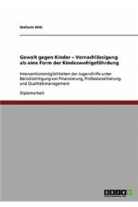 Gewalt gegen Kinder. Vernachlässigung als eine Form der Kindeswohlgefährdung
