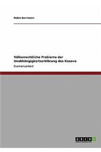 Völkerrechtliche Probleme der Unabhängigkeitserklärung des Kosovo