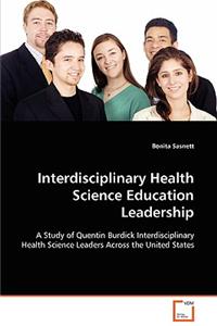 Interdisciplinary Health Science Education Leadership