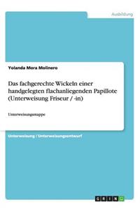 Das fachgerechte Wickeln einer handgelegten flachanliegenden Papillote (Unterweisung Friseur / -in)