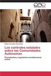 Los controles estatales sobre las Comunidades Autónomas