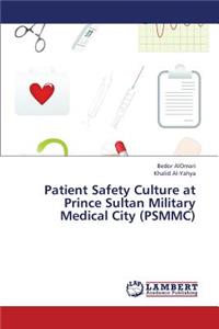 Patient Safety Culture at Prince Sultan Military Medical City (Psmmc)