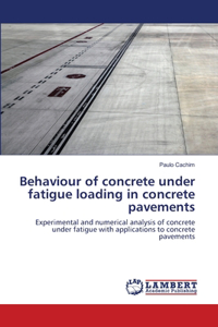 Behaviour of concrete under fatigue loading in concrete pavements