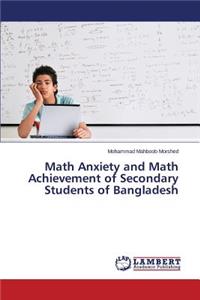 Math Anxiety and Math Achievement of Secondary Students of Bangladesh