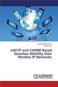 mSCTP and CHORD Based Seamless Mobility Over Wireless IP Networks