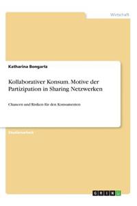 Kollaborativer Konsum. Motive der Partizipation in Sharing Netzwerken